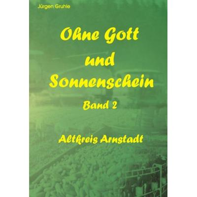 Ohne Gott und Sonnenschein, Taschenbuch von Jürgen Gruhle, BoD – Books on Demand, 978-3-8311-2771-9