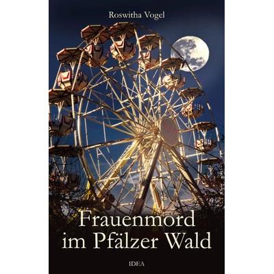 Frauenmord im Pfälzer Wald, Taschenbuch von Roswitha Vogel, Idea, 978-3-9888601-7-0
