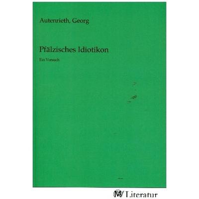 Pfälzisches Idiotikon, Taschenbuch von , MV-Literatur, 978-3-7535-0153-6