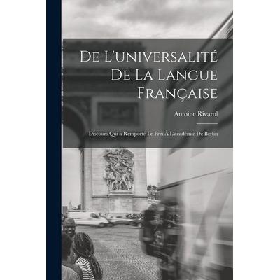 De L'universalité De La Langue Française: Discours Qui a Remporté Le Prix À L'académie De Berlin, Taschenbuch von Antoine Rivarol, Creative Media
