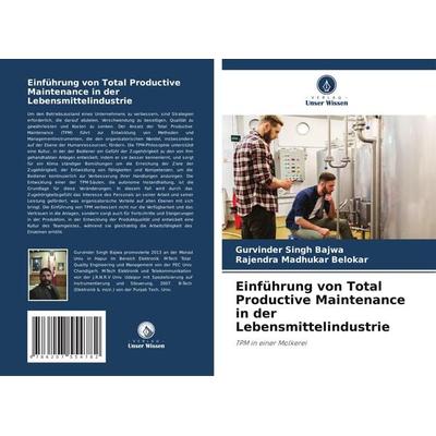 Einführung von Total Productive Maintenance in der Lebensmittelindustrie, Taschenbuch von Gurvinder Singh Bajwa,Rajendra Madhukar Belokar, Verlag