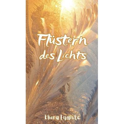 Flüstern des Lichts, Gebundene Ausgabe von Eliora Lumiste, Swan Charm Publishing