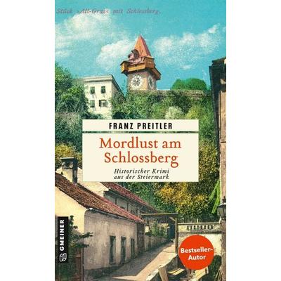Mordlust am Schlossberg, Taschenbuch von Franz Preitler, Gmeiner-Verlag, 978-3-8392-8079-9