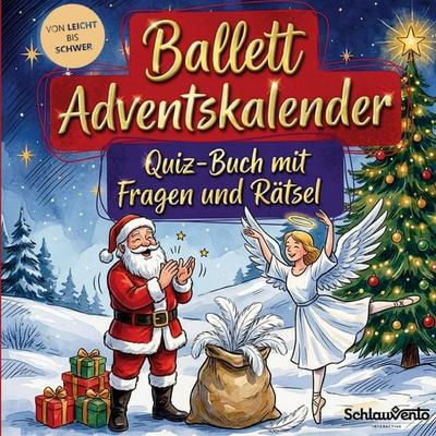 Ballett-Adventskalender: Quiz-Buch mit Fragen und Rätsel, Taschenbuch von Schlauvento Interactive, Schlauvento Interactive, 978-3-693-19599-4