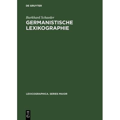 Germanistische Lexikographie, Gebundene Ausgabe von Burkhard Schaeder, De Gruyter Mouton, 978-3-11-099388-2