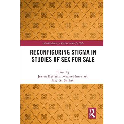 Reconfiguring Stigma in Studies of Sex for Sale, Taschenbuch von Jeanett (Aarhus University, Denmark) Nenc Bjnness, Taylor & Francis,