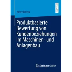 Produktbasierte Bewertung von Kundenbeziehungen im Maschinen- und Anlagenbau, Fachbücher von Marcel Röser
