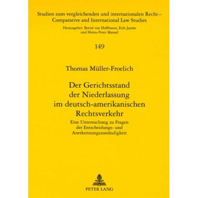 Der Gerichtsstand der Niederlassung im deutsch-amerikanischen Rechtsverkehr, Taschenbuch von Thomas Müller-Frölich, Peter Lang GmbH, Internationaler