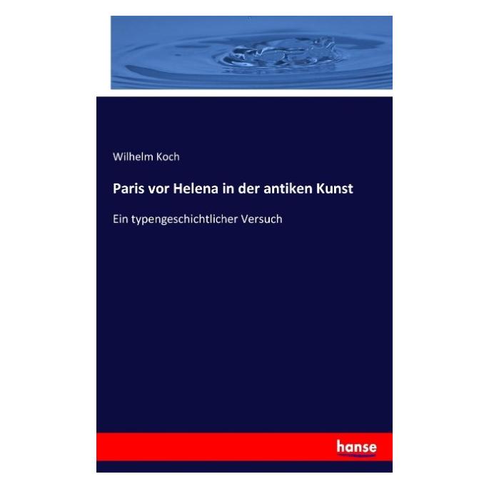 Hansebooks Paris vor Helena in der antiken Kunst (Wilhelm Koch, 2016) (55880635)