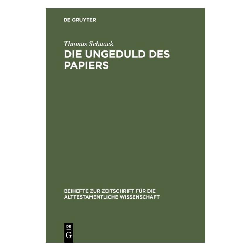 De Gruyter Die Ungeduld des Papiers (Deutsch, Hardcover, Thomas Schaack) (8312988)