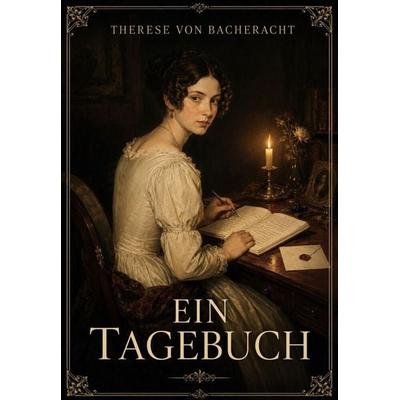 Ein Tagebuch, Taschenbuch von Therese Bacheracht, Jazzybee Verlag, 978-3-693-43974-6