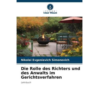 Die Rolle des Richters und des Anwalts im Gerichtsverfahren, Taschenbuch von Nikolai Evgenievich Simonovich, BoD - Books on Demand, 978-620-9-69814-9