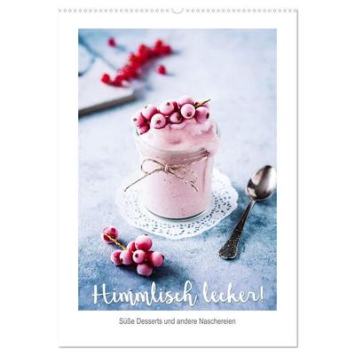 Himmlisch lecker! Süße Desserts und andere Naschereien (Wandkalender 2027 DIN A2 hoch), CALVENDO Monatskalender
