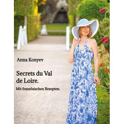 Secrets du Val de Loire., Taschenbuch von Anna Konyev, Tredition, 978-3-384-79598-4