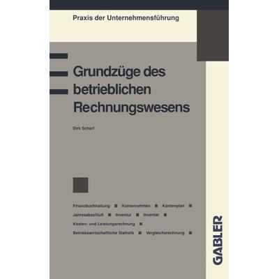 Grundzüge des betrieblichen Rechnungswesens, Taschenbuch von Dirk Scharf, Betriebswirtschaftlicher Verlag Gabler, 978-3-409-13988-5