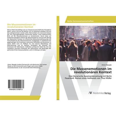 Die Massenemotionen im revolutionären Kontext, Taschenbuch von Amevi Akpaglo, AV Akademikerverlag, 978-620-2-21927-3