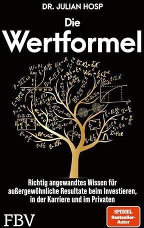 Julian Hosp - Die Wertformel: Richtig angewandtes Wissen für außergewöhnliche Resultate beim Investieren, in der Karriere und im Privaten - Preis vom 09.10.2026 07:28:09 h