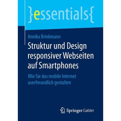 Struktur und Design responsiver Webseiten auf Smartphones, Taschenbuch von Annika Brinkmann, Springer Fachmedien Wiesbaden GmbH, 978-3-658-25421-6