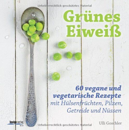 Ulli Goschler - Grünes Eiweiß: 60 vegane und vegetarische Rezepte mit Hülsenfrüchten, Pilzen, Getreide und Nüssen - Preis vom 09.10.2026 07:28:09 h
