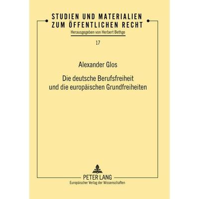 Die deutsche Berufsfreiheit und die europäischen Grundfreiheiten, Taschenbuch von Alexander Glos, Peter Lang GmbH, Internationaler Verlag der