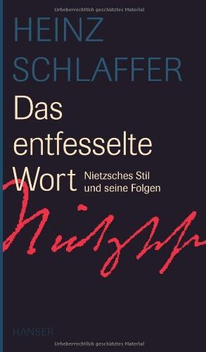 Heinz Schlaffer - Das entfesselte Wort. Nietzsches Stil und seine Folgen - Preis vom 01.10.2026 17:08:56 h