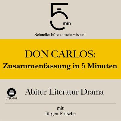 Don Carlos: Zusammenfassung in 5 Minuten - 5 Minuten,Lektüreliste,Jürgen Fritsche, Audio, 9783754512715