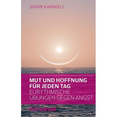 Mut und Hoffnung für jeden Tag, Taschenbuch von Sivan Karnieli, Futurum Verlag, 978-3-85636-268-3