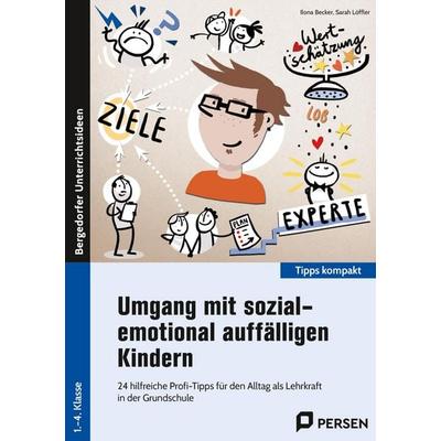 Umgang mit sozial-emotional auffälligen Kindern, Geheftet von Ilona Becker,Sarah Löffler, Persen Verlag in der AAP Lehrerwelt GmbH, 978-3-403-20778-8