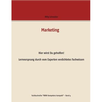 Marketing, Taschenbuch von Willy Schneider, BoD – Books on Demand, 978-3-7431-4937-3