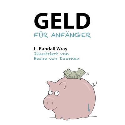 Geld für Anfänger, Taschenbuch von L. Randall Wray, Lola Books, 978-3-944203-66-9