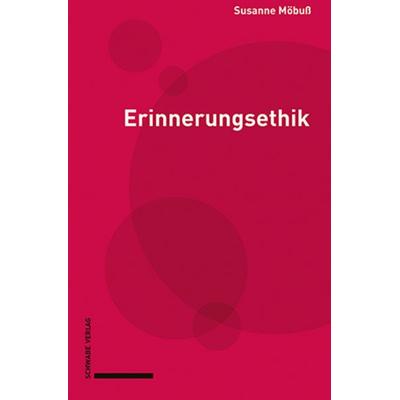Erinnerungsethik, Gebundene Ausgabe von Susanne Möbuss, Schwabe Verlag Basel, 978-3-7965-5154-3