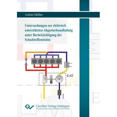 Untersuchungen zur elektrisch unterstützten Abgasturboaufladung unter Berücksichtigung der Schadstoffemission, Taschenbuch von Achim Müller, Cuvillier