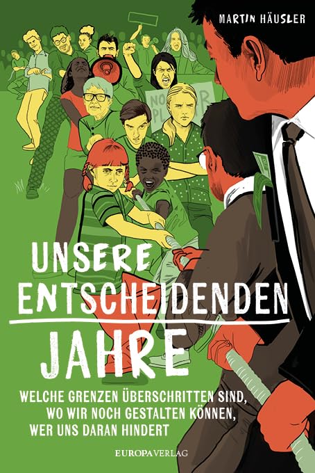 Martin Häusler - Unsere entscheidenden Jahre: Welche Grenzen überschritten sind, wo wir noch gestalten können, wer uns daran hindert - Preis vom 10.10.2026 11:48:34 h
