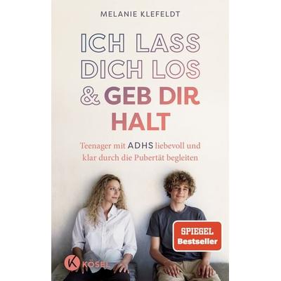 Ich lass dich los und geb dir Halt, Taschenbuch von Melanie Klefeldt, Kösel, 978-3-466-31247-4