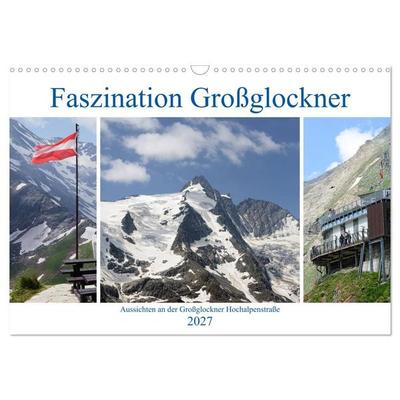 Faszination Großglockner - Aussichten an der Großglockner Hochalpenstraße (Wandkalender 2027 DIN A3 quer), CALVENDO Monatskalender