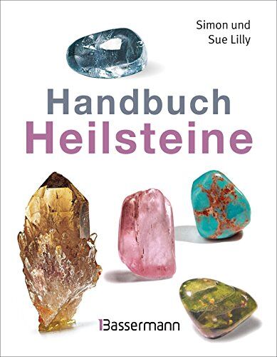 Lilly, Simon und Sue - Handbuch Heilsteine: Die besten Steine für Gesundheit, Glück und Lebensfreude - Preis vom 11.10.2026 03:10:56 h