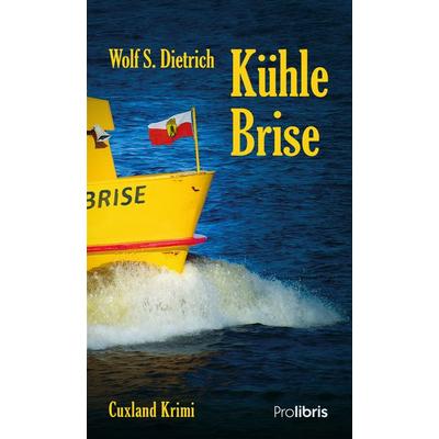 Kühle Brise, Taschenbuch von Wolf S. Dietrich, Prolibris, 978-3-95475-152-5