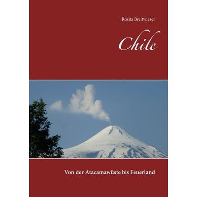 Chile, Taschenbuch von Rosita Breitwieser, BoD – Books on Demand, 978-3-7431-3865-0