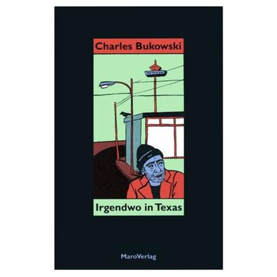 Irgendwo in Texas, Taschenbuch von Charles Bukowski, Maro, 978-3-87512-249-7