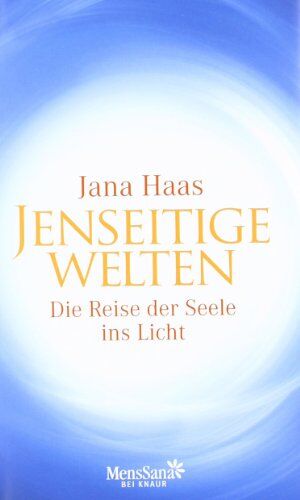 Jana Haas - Jenseitige Welten: Die Reise der Seele ins Licht - Preis vom 19.10.2026 19:33:35 h