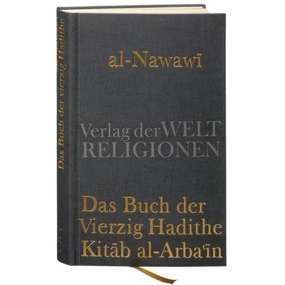 Das Buch der Vierzig Hadithe, Gebundene Ausgabe von Yaḥyā Ibn Sharaf al-Nawawī, Verlag der Weltreligionen, 978-3-458-70006-7