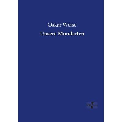 Unsere Mundarten, Taschenbuch von Oskar Weise, Vero Verlag, 978-3-7372-2259-4