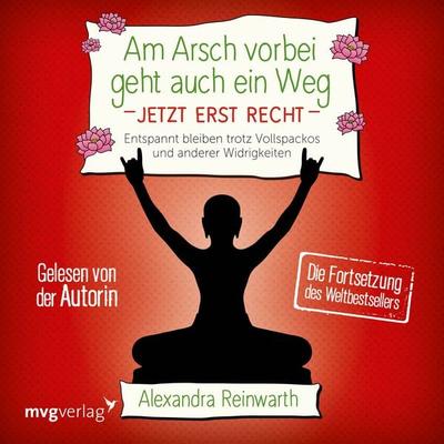 Am Arsch vorbei geht auch ein Weg - Jetzt erst recht - Alexandra Reinwarth, CD, 9783747403150