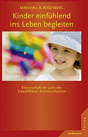Rosenberg, Marshall B. - Kinder einfühlend ins Leben begleiten: Elternschaft im Licht der GFK - Preis vom 15.10.2026 23:06:25 h