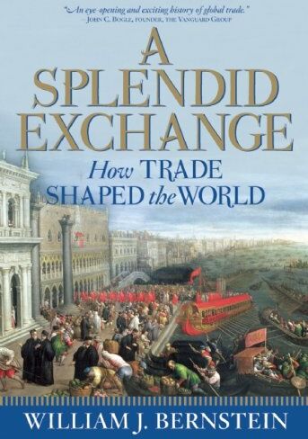 Bernstein, William J. - A Splendid Exchange: How Trade Shaped the World - Preis vom 30.09.2026 09:01:18 h