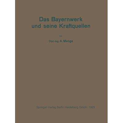 Das Bayernwerk und seine Kraftquellen, Taschenbuch von A. Menge, Springer Berlin, 978-3-642-90096-9