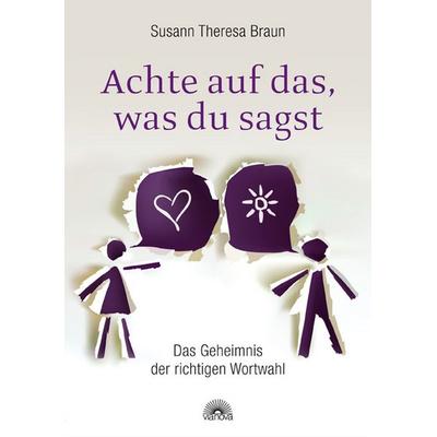 Achte auf das, was du sagst, Paperback von Susann Theresa Braun, Via Nova Verlag, Petersberg