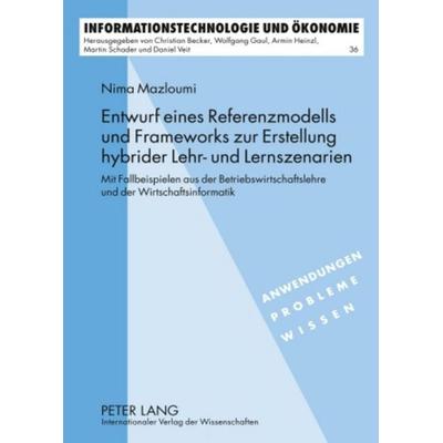 Entwurf eines Referenzmodells und Frameworks zur Erstellung hybrider Lehr- und Lernszenarien, Gebundene Ausgabe von Nima Mazloumi, Peter Lang GmbH,