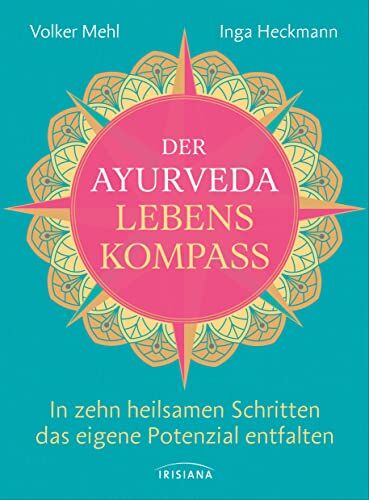 Volker Mehl - Der Ayurveda-Lebenskompass: In zehn heilsamen Schritten das eigene Potenzial entfalten - Tipps zu Bewegung, Mindset, Atmung, Achtsamkeit, Ernährung, Lifestyle - Preis vom 10.10.2026 11:48:34 h
