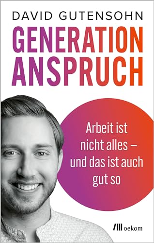 David Gutensohn - Generation Anspruch: Arbeit ist nicht alles – und das ist auch gut so - Preis vom 04.10.2026 03:51:26 h